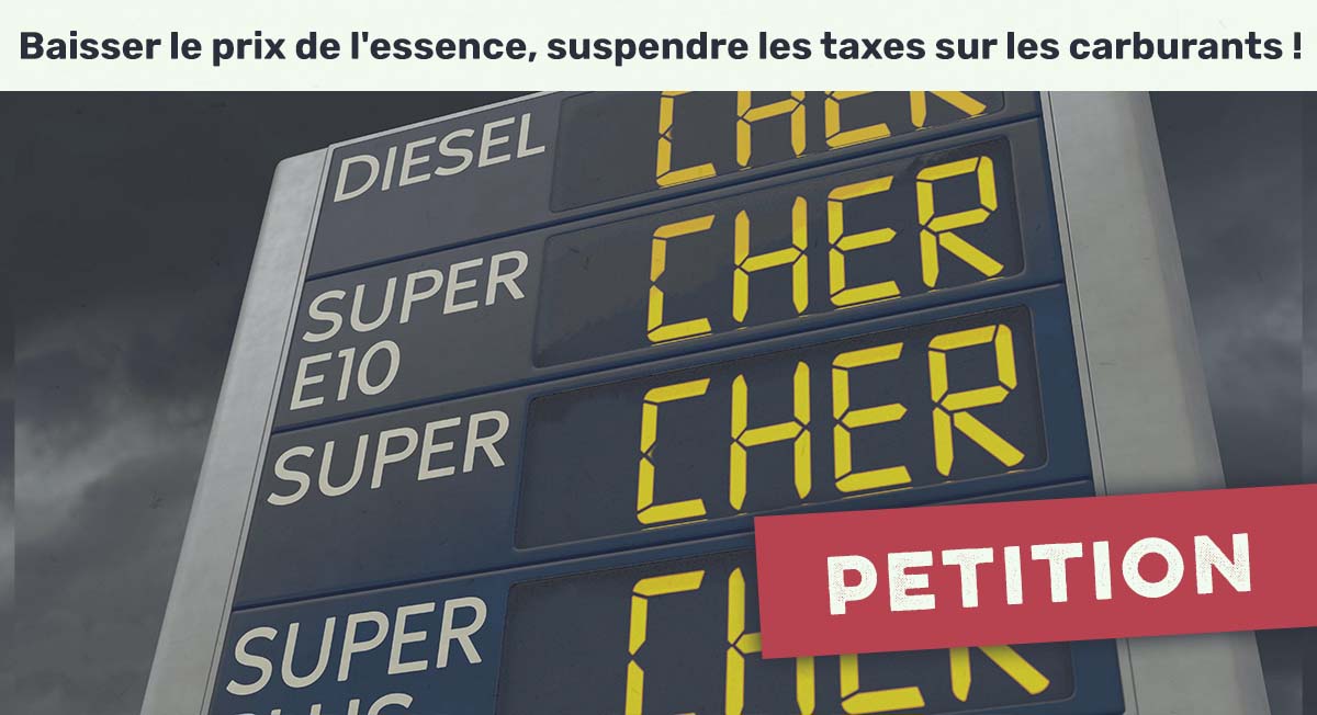 Baisser le prix de l'essence, suspendre les taxes sur les carburants !